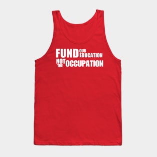 Fund Our Education Not The Occupation Tank Top